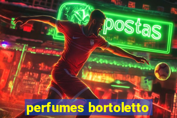 perfumes bortoletto